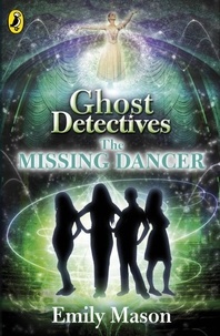 Emily Mason - Ghost Detectives: The Missing Dancer.