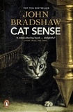 John Bradshaw - Cat Sense - The Feline Enigma Revealed.