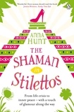 Anna Hunt - The Shaman in Stilettos.
