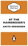 Anita Brookner - At the Hairdresser's.