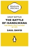Saul David - Great Battles: The Battle of Isandlwana - The Great Zulu Victory of 1879.