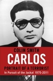 Colin Smith - Carlos: Portrait of a Terrorist - In Pursuit of the Jackal, 1975-2011.