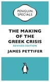 James Pettifer - The Making of the Greek Crisis - New Revised Edition: 2015.