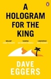 Dave Eggers - A Hologram for the King.