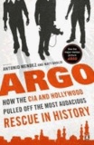 Argo - How the CIA and Hollywood Pulled Off the Most Audacious Rescue in History.