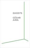 César Aira et Chris Andrews - Ghosts.