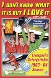 Tony Evans - I Don't Know What It Is But I Love It - Liverpool's Unforgettable 1983-84 Season.