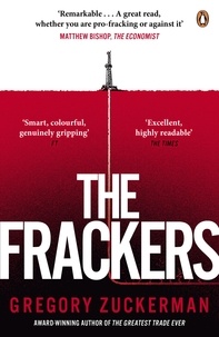 Gregory Zuckerman - The Frackers - The Outrageous Inside Story of the New Energy Revolution.
