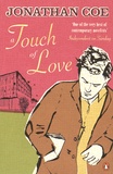 Jonathan Coe - A Touch of Love.