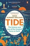 Hugh Aldersey-Williams - Tide - The Science and Lore of the Greatest Force on Earth.