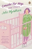 John Wyndham - Consider Her Ways - And Others.