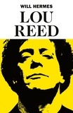 Will Hermes - Lou Reed - The King of New York.