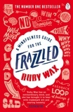 Ruby Wax - A Mindfulness Guide for the Frazzled.