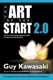Guy Kawasaki - The Art of the Start 2.0 - The Time-Tested, Battle-Hardened Guide for Anyone Starting Anything.