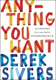 Derek Sivers - Anything You Want - 40 Lessons for a New Kind of Entrepreneur.