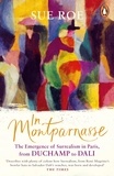 Sue Roe - In Montparnasse: The Emergence of Surrealism in Paris, from Duchamp to Dali (Hardback) /anglais.