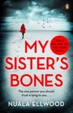 Nuala Ellwood - My sister's bones.