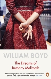 William Boyd - The Dreams of Bethany Mellmoth.