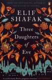 Elif Shafak - Three Daughters of Eve.