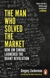 Gregory Zuckerman - The Man Who Solved the Market - How Jim Simons Launched the Quant Revolution SHORTLISTED FOR THE FT &amp; MCKINSEY BUSINESS BOOK OF THE YEAR AWARD 2019.