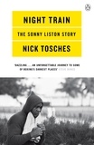 Nick Tosches - Night Train - A Biography of Sonny Liston.