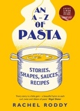 Rachel Roddy - An A-Z of Pasta - Stories, Shapes, Sauces, Recipes.