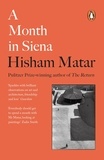 Hisham Matar - A Month in Siena.