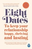 John Schwartz Gottman et Julie Schwartz Gottman - Eight Dates - To keep your relationship happy, thriving and lasting.