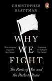 Christopher Blattman - Why We Fight - The Roots of War and the Paths to Peace.