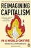 Rebecca Henderson - Reimagining Capitalism in a World on Fire - Shortlisted for the FT &amp; McKinsey Business Book of the Year Award 2020.