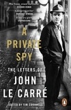John Le Carré - A Private Spy - The Letters of John le Carré 1945-2020.