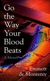 Emmett de Monterey - Go the Way Your Blood Beats.