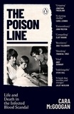 Cara McGoogan - The Poison Line - Life and Death in the Infected Blood Scandal.
