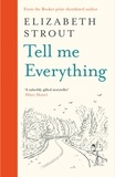 Elizabeth Strout - Tell Me Everything - From the Booker-shortlisted author.