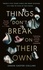 Sarah Easter Collins - Things Don’t Break On Their Own - ‘A captivating, haunting, and twisty story’ Karin Slaughter.