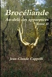 Cappelli Jean-claude - Brocéliande Au-delà des apparences Tome II.