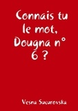 Vesna Sucurovska - Connais tu le mot, Dougna n°6?.