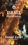 Daniel Vallat - Ô Israël - Guide et histoire.
