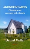 Daniel Vallat - Agondontaires - Chronique de ceux qui ont attendu.