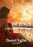 Daniel Vallat - Amis de Jésus - Le Royaume des Cieux.