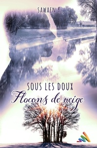 Sawaën K. et Homoromance Éditions - Sous les doux flocons de neige - Romance MxM.