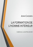 Jean Cassien - LA FORMATION DE L'HOMME INTÉRIEUR: Conférences 1-10 des Pères de Scété.