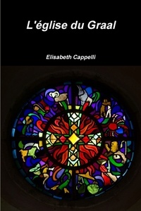 Elisabeth Cappelli - L'église du Graal.