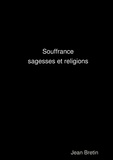 Jean Bretin - Souffrance, sagesses et religions.