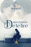 Julie Lezzie et Homoromance Éditions - Dans l'attente de te lire | Roman lesbien, livre lesbien.
