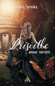 Laura Syrenka et Homoromance Éditions - Priscille ... amour sorcière | Livre lesbien, roman lesbien.