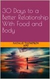 Natalie Thompson - 30 Days to a Better Relationship With Food and Body.