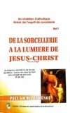 Paul Gomez Ehounou - De la sorcellerie à la lumière de Jésus-Christ (Vol 1) - Un chrétien Catholique libéré de l'esprit de sorcellerie.