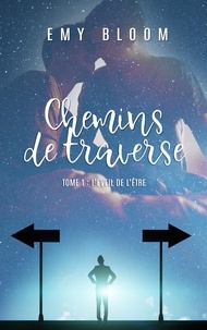 Emy Bloom et Homoromance Éditions - Chemins de Traverse - T1 L'éveil de l'être.