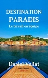 Daniel Vallat - Destination Paradis - Le travail en équipe.
